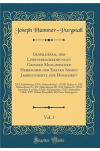 Gemäldesaal der Lebensbeschreibungen Großer Moslimischer Herrscher der Ersten Sieben Jahrhunderte der Hidschret, Vol. 3: XVI. Seifeddewlet, XVII. Abderrahman I., XVIII. Hakem I., XIX. Abderrahman II., XX. Abderrahman III., XXI. Hakem II., XXII. Jus