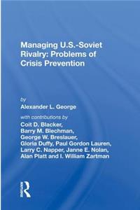 Managing U.S.-Soviet Rivalry: Problems of Crisis Prevention