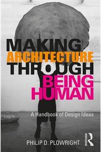 Making Architecture Through Being Human