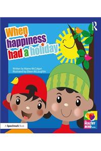 When Happiness Had a Holiday: Helping Families Improve and Strengthen Their Relationships