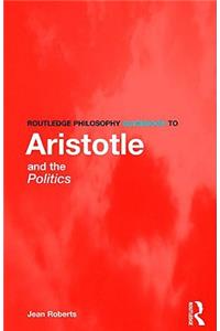 Routledge Philosophy Guidebook to Aristotle and the Politics