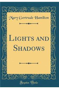 Lights and Shadows (Classic Reprint)