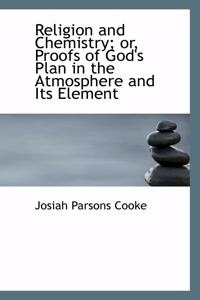 Religion and Chemistry; Or, Proofs of God's Plan in the Atmosphere and Its Element