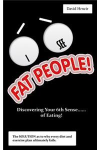 I See Fat People!: Discovering Your 6th Sense...of Eating!
