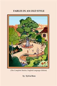 Fables in an Old Style: The Complete Stories, English Version
