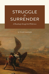 Struggle & Surrender: A Roadmap through the Wilderness