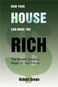 How Your House Can Make You Rich