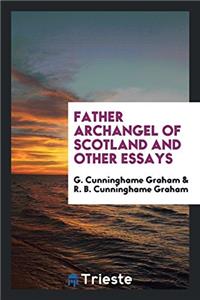 Father Archangel of Scotland and Other Essays