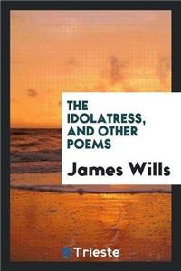 Idolatress, and Other Poems