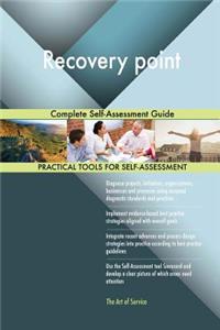 Recovery point Complete Self-Assessment Guide
