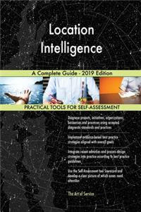 Location Intelligence A Complete Guide - 2019 Edition