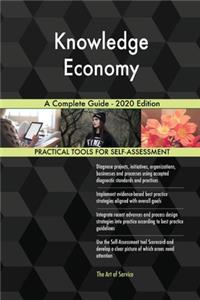 Knowledge Economy A Complete Guide - 2020 Edition