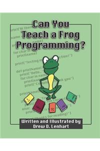 Can You Teach a Frog Programming?