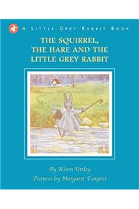 Squirrel, the Hare and Little Grey Rabbit