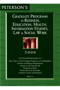 Peterson's Graduate Programs in Business, Education, Health, Information Studies, Law & Social Work: 6 (Peterson's Graduate Programs in Business, ... Studies, Law and Social Work, 2000)