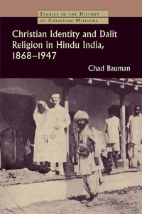 Christian Identity and Dalit Religion in Hindu India, 1868-1947