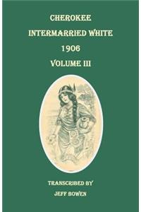 Cherokee Intermarried White, 1906. Volume III