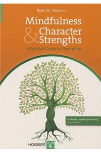 Mindfulness and Character Strengths: A Practical Guide to Flourishing