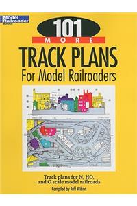 101 More Track Plans for Model Railroaders
