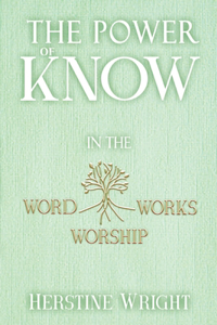 POWER of KNOW in The WORD, WORSHIP, WORKS