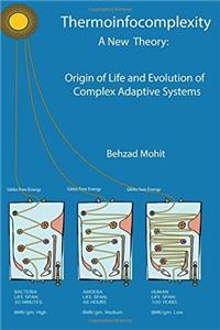 Thermoinfocomplexity: A New Theory: Origin of Life and Evolution of Complex Adaptive Systems