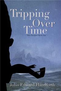 Tripping Over Time