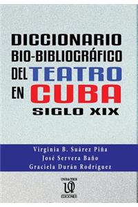 Diccionario bio-bibliográfico del teatro en cuba (siglo XIX)