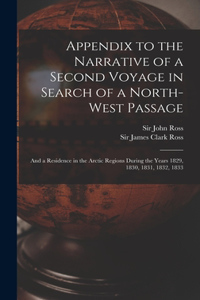 Appendix to the Narrative of a Second Voyage in Search of a North-west Passage [microform]: and a Residence in the Arctic Regions During the Years 1829, 1830, 1831, 1832, 1833