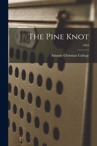 Pine Knot; 1963