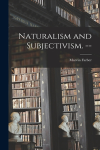 Naturalism and Subjectivism. --