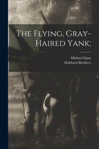 Flying, Gray-haired Yank;