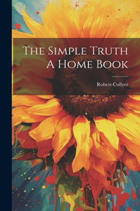 The Simple Truth A Home Book