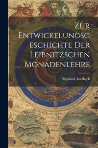 Zur Entwickelungsgeschichte Der Leibnitzschen Monadenlehre