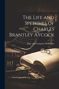 Life and Speeches of Charles Brantley Aycock