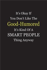 It's Okay If You Don't Like The Good-Humored It's Kind Of A Smart People Thing Anyway