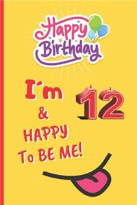 I´m 12 & Happy to Be Me