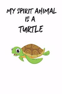 My Spirit Animal Is A Turtle