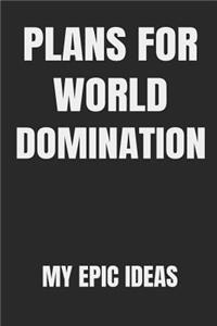 Plan For World Domination My Epic Ideas