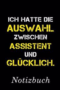 Ich Hatte Die Auswahl Zwischen Assistent Und Glücklich Notizbuch
