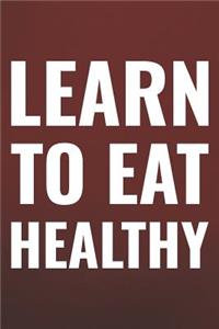 Learn To Eat Healthy