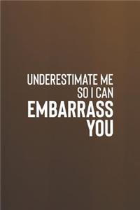 Underestimate Me So I Can Embarrass You