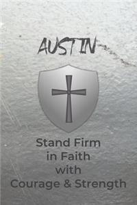 Austin Stand Firm in Faith with Courage & Strength