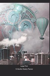 Large Print - 2020 - 15 Months Weekly Planner - Steampunk - Industrial Revolution