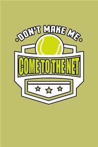 Don'T Make Me Come To The Net