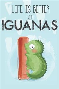 Life Is Better With Iguanas