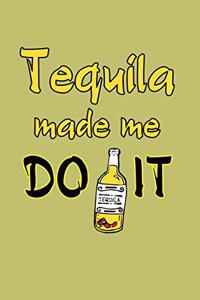 Tequila Made Me Do It