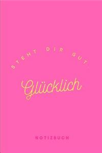 Glücklich steht dir gut Notizbuch