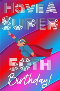 Have A Super 50th Birthday