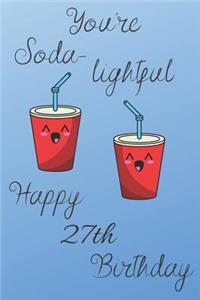 You're Soda-Lightful Happy 27th Birthday