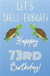 Let's Shell-erbrate Happy 73rd Birthday